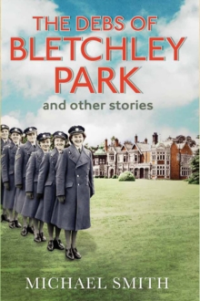 The Debs of Bletchley Park and Other Stories, Hardback Book The Debs of Bletchley Park and Other Stories, Hardback Book