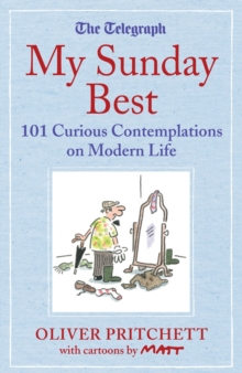 My Sunday Best : 101 Curious Contemplations on Modern Life - the Telegraph, Hardback Book My Sunday Best : 101 Curious Contemplations on Modern Life - the Telegraph, Hardback Book