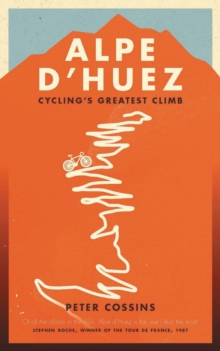 Alpe D'huez : The Story of Pro Cycling's Greatest Climb, Paperback Book Alpe D'huez : The Story of Pro Cycling's Greatest Climb, Paperback Book