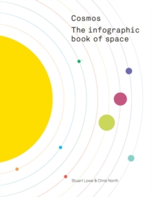 Cosmos: The Infographic Book of Space, Hardback Book Cosmos: The Infographic Book of Space, Hardback Book