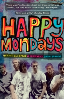 Happy Mondays : Excess All Areas, Paperback Book Happy Mondays : Excess All Areas, Paperback Book