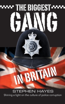 The Biggest Gang in Britain - Shining a Light on the Culture of Police Corruption, Paperback The Biggest Gang in Britain - Shining a Light on the Culture of Police Corruption, Paperback