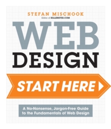 Web Design: Start Here! : A No-Nonsense, Jargon-Free Guide to the Fundamentals of Web Design, Paperback Book Web Design: Start Here! : A No-Nonsense, Jargon-Free Guide to the Fundamentals of Web Design, Paperback Book