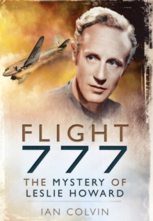 Flight 777 : The Mystery of Leslie Howard, Hardback Book Flight 777 : The Mystery of Leslie Howard, Hardback Book