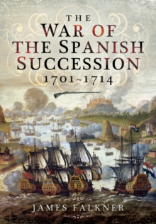 The War of the Spanish Succession 1701-1714, Hardback Book The War of the Spanish Succession 1701-1714, Hardback Book
