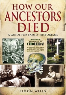 How Our Ancestors Died : A Guide for Family Historians, Paperback Book How Our Ancestors Died : A Guide for Family Historians, Paperback Book