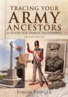 Tracing Your Army Ancestors : A Guide for Family Historians, Paperback Tracing Your Army Ancestors : A Guide for Family Historians, Paperback