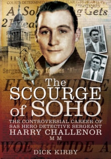 The Scourge of Soho : The Controversial Career of SAS Hero, Hardback Book The Scourge of Soho : The Controversial Career of SAS Hero, Hardback Book