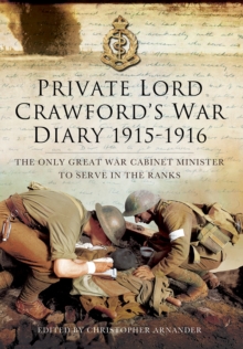 Private Lord Crawford's Great War Diaries : From Medical Orderly to Cabinet Minister, Hardback Book Private Lord Crawford's Great War Diaries : From Medical Orderly to Cabinet Minister, Hardback Book
