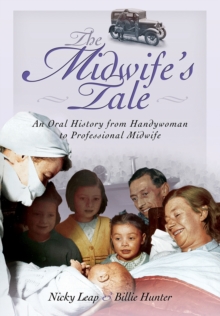 The Midwife's Tale : An Oral History from Handywoman to Professional Midwife, Paperback Book The Midwife's Tale : An Oral History from Handywoman to Professional Midwife, Paperback Book