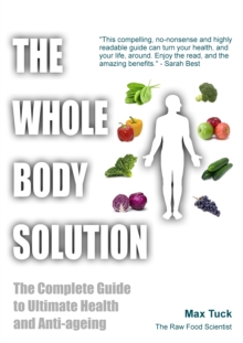 The Whole Body Solution : The Complete Guide to Ultimate Health and Anti-ageing, Paperback Book The Whole Body Solution : The Complete Guide to Ultimate Health and Anti-ageing, Paperback Book