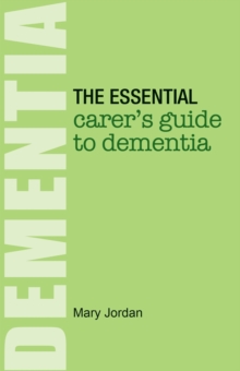 The Essential Carer's Guide to Dementia, Paperback Book The Essential Carer's Guide to Dementia, Paperback Book