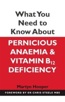 What You Need to Know About Pernicious Anaemia and Vitamin B12 Deficiency, Paperback Book What You Need to Know About Pernicious Anaemia and Vitamin B12 Deficiency, Paperback Book