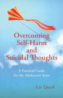 Overcoming Self-Harm and Suicidal Thoughts, Paperback Book Overcoming Self-Harm and Suicidal Thoughts, Paperback Book