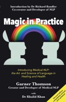 Magic in Practice : Introducing Medical NLP: The Art and Science of Language in Healing and Health, Paperback Book Magic in Practice : Introducing Medical NLP: The Art and Science of Language in Healing and Health, Paperback Book