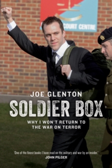 Soldier Box : Why I Won't Return to the War on Terror, Hardback Soldier Box : Why I Won't Return to the War on Terror, Hardback