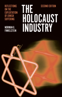 The Holocaust Industry: Reflections on the Exploitation of Jewish Suffering, Paperback Book The Holocaust Industry: Reflections on the Exploitation of Jewish Suffering, Paperback Book