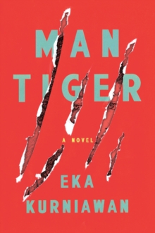 Man Tiger : A Novel, Paperback Man Tiger : A Novel, Paperback