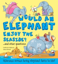 Would an Elephant Enjoy the Seaside?, Hardback Book Would an Elephant Enjoy the Seaside?, Hardback Book
