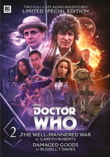 The Fourth Doctor: The Well-Mannered War & Damaged Goods, CD-Audio Book The Fourth Doctor: The Well-Mannered War & Damaged Goods, CD-Audio Book