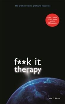 Fuck it Therapy : The Profane Way to Profound Happiness, Paperback Fuck it Therapy : The Profane Way to Profound Happiness, Paperback