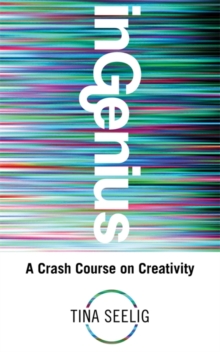 InGenius : A Crash Course on Creativity, Paperback Book InGenius : A Crash Course on Creativity, Paperback Book