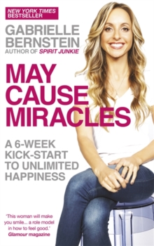 May Cause Miracles : A 6-Week Kick-Start to Unlimited Happiness, Paperback Book May Cause Miracles : A 6-Week Kick-Start to Unlimited Happiness, Paperback Book
