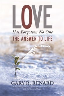 Love Has Forgotten No One : The Answer to Life, Paperback Love Has Forgotten No One : The Answer to Life, Paperback
