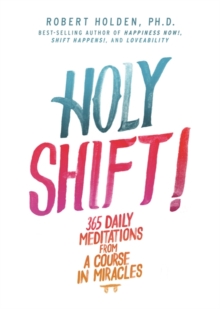 Holy Shift! : 365 Daily Meditations from a Course in Miracles, Paperback Book Holy Shift! : 365 Daily Meditations from a Course in Miracles, Paperback Book