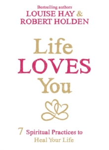Life Loves You : 7 Spiritual Practices to Heal Your Life, Paperback Book Life Loves You : 7 Spiritual Practices to Heal Your Life, Paperback Book