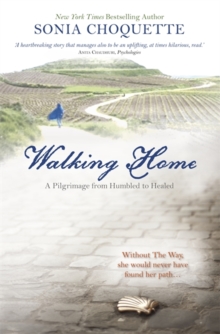 Walking Home : A Pilgrimage from Humbled to Healed, Paperback Book Walking Home : A Pilgrimage from Humbled to Healed, Paperback Book