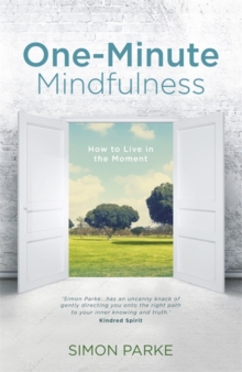 One-Minute Mindfulness : How to Live in the Moment, Paperback Book One-Minute Mindfulness : How to Live in the Moment, Paperback Book
