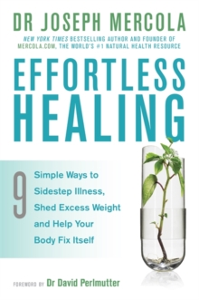 Effortless Healing : 9 Simple Ways to Sidestep Illness, Shed Excess Weight and Help Your Body Fix Itself, Paperback Book Effortless Healing : 9 Simple Ways to Sidestep Illness, Shed Excess Weight and Help Your Body Fix Itself, Paperback Book