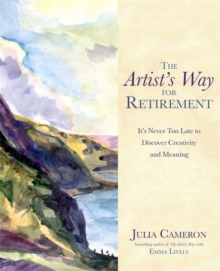 The Artist's Way for Retirement : It's Never Too Late to Discover Creativity and Meaning, Paperback Book The Artist's Way for Retirement : It's Never Too Late to Discover Creativity and Meaning, Paperback Book