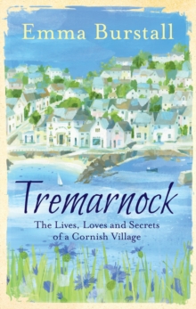 Tremarnock : The Lives, Loves and Secrets of a Cornish Village, Paperback Tremarnock : The Lives, Loves and Secrets of a Cornish Village, Paperback