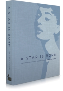A Star is Born : The Moment an Actress becomes an Icon, Hardback Book A Star is Born : The Moment an Actress becomes an Icon, Hardback Book