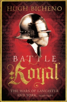 Battle Royal : The Wars of Lancaster and York, 1450-1464, Hardback Book Battle Royal : The Wars of Lancaster and York, 1450-1464, Hardback Book