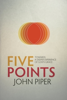 Five Points : Towards a Deeper Experience of God's Grace, Paperback Book Five Points : Towards a Deeper Experience of God's Grace, Paperback Book
