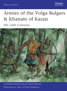 Armies of the Volga Bulgars & Khanate of Kazan : 9th-16th Centuries, Paperback Book Armies of the Volga Bulgars & Khanate of Kazan : 9th-16th Centuries, Paperback Book