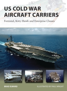 US Cold War Aircraft Carriers : Forrestal, Kitty Hawk and Enterprise Classes, Paperback Book US Cold War Aircraft Carriers : Forrestal, Kitty Hawk and Enterprise Classes, Paperback Book