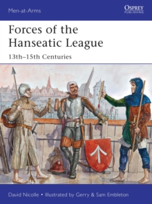 Forces of the Hanseatic League : 13th-15th Centuries, Paperback Book Forces of the Hanseatic League : 13th-15th Centuries, Paperback Book