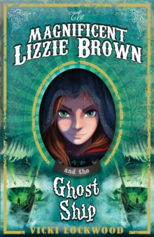 The Magnificent Lizzie Brown and the Ghost Ship, Paperback The Magnificent Lizzie Brown and the Ghost Ship, Paperback