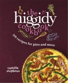 The Higgidy Cookbook : 100 Recipes for Pies and More!, Hardback Book The Higgidy Cookbook : 100 Recipes for Pies and More!, Hardback Book