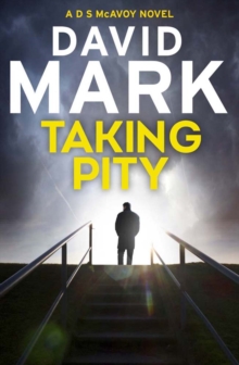 Taking Pity : The 4th DS McAvoy Novel, Hardback Book Taking Pity : The 4th DS McAvoy Novel, Hardback Book
