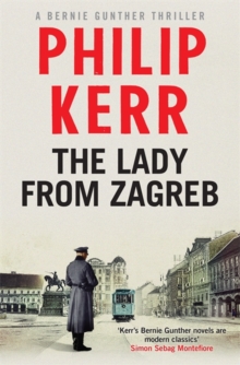 The Lady From Zagreb : Bernie Gunther Thriller 10, Hardback Book The Lady From Zagreb : Bernie Gunther Thriller 10, Hardback Book