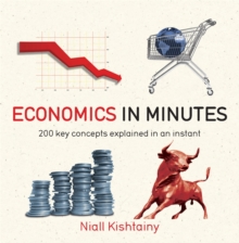 Economics in Minutes : 200 Key Concepts Explained in an Instant, Paperback Book Economics in Minutes : 200 Key Concepts Explained in an Instant, Paperback Book