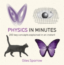 Physics in Minutes : 200 Key Concepts Explained in an Instant, Paperback Book Physics in Minutes : 200 Key Concepts Explained in an Instant, Paperback Book