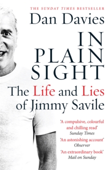 In Plain Sight : The Life and Lies of Jimmy Savile, Paperback Book In Plain Sight : The Life and Lies of Jimmy Savile, Paperback Book