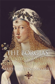 The Borgias : History's Most Notorious Dynasty, Paperback Book The Borgias : History's Most Notorious Dynasty, Paperback Book