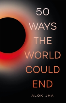 50 Ways the World Could End, Paperback Book 50 Ways the World Could End, Paperback Book